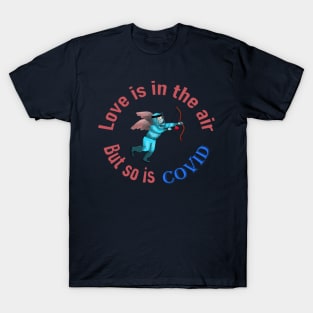 Love is in the air but so is covid T-Shirt